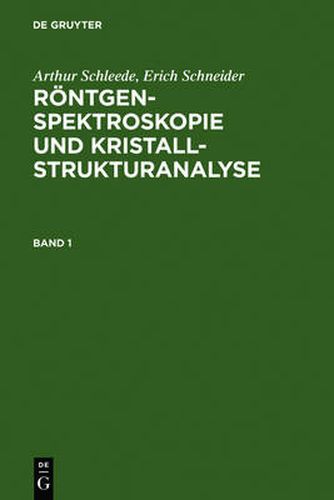 Cover image for Arthur Schleede; Erich Schneider: Roentgenspektroskopie und Kristallstrukturanalyse. Band 1