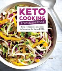 Cover image for Keto Cooking for Beginners: Every Recipes and Essential Information for Living Keto