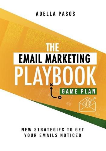 Cover image for The Email Marketing Playbook - New Strategies to Get Your Emails Noticed: Learn How to use Email Marketing to get Sales and Build High Quality Email Marketing campaigns