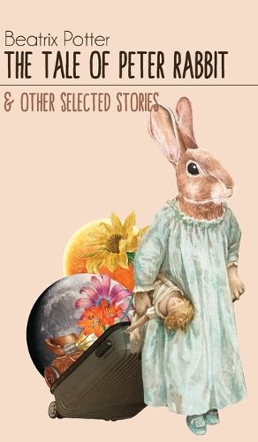 Cover image for The Tale Of Peter Rabbit & Other Selected Stories (Edition1st)