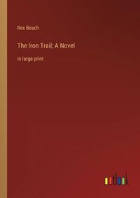 Cover image for The Iron Trail; A Novel