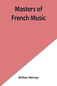 Cover image for Masters of French Music