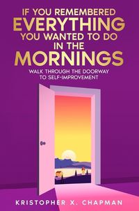 Cover image for If You Remembered Everything You Wanted To Do in the Mornings