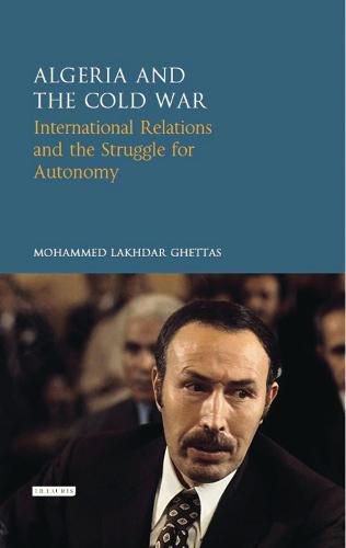 Cover image for Algeria and the Cold War: International Relations and the Struggle for Autonomy