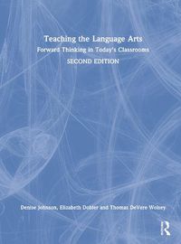 Cover image for Teaching the Language Arts: Forward Thinking in Today's Classrooms