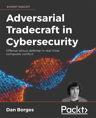 Cover image for Adversarial Tradecraft in Cybersecurity: Offense versus defense in real-time computer conflict