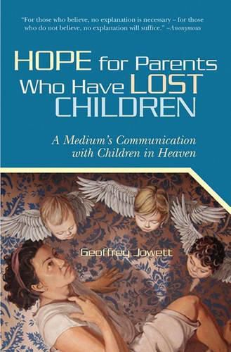 Cover image for Hope for Parents Who Have Lost Children: A Medium's Communication with Children in Heaven