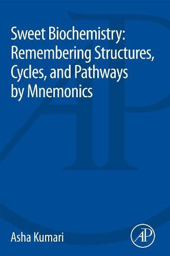 Cover image for Sweet Biochemistry: Remembering Structures, Cycles, and Pathways by Mnemonics