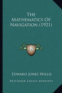 Cover image for The Mathematics of Navigation (1921)