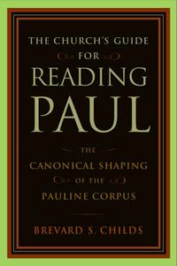 Cover image for Church's Guide for Reading Paul: The Canonical Shaping of the Pauline Corpus