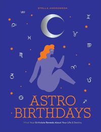 Cover image for AstroBirthdays: What Your Birthdate Reveals About Your Life & Destiny