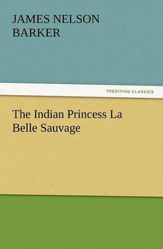 Cover image for The Indian Princess La Belle Sauvage