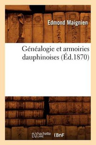 Genealogie Et Armoiries Dauphinoises, (Ed.1870)