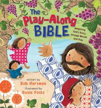 Cover image for The Play-Along Bible: Imagining God's Story through Motion and Play