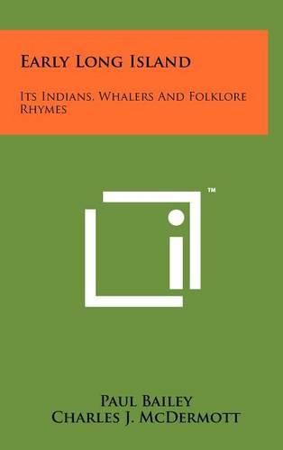 Cover image for Early Long Island: Its Indians, Whalers and Folklore Rhymes