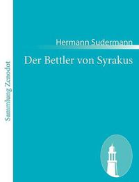 Cover image for Der Bettler von Syrakus: Tragoedie in funf Akten und einem Vorspiel