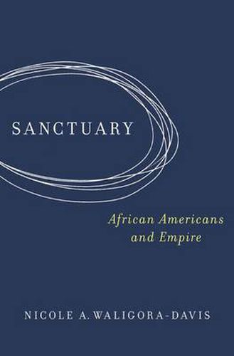 Cover image for Sanctuary: African Americans and Empire