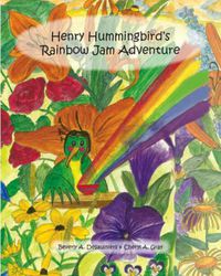 Cover image for Henry Hummingbird's Rainbow Jam Adventure