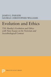 Cover image for Evolution and Ethics: T.H. Huxley's Evolution and Ethics with New Essays on Its Victorian and Sociobiological Context