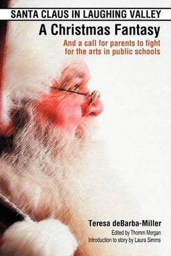 Cover image for Santa Claus in Laughing Valley- A Christmas Fantasy: And a Call for Parents to Fight for the Arts in Public Schools