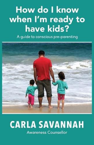 Cover image for How do I know when I'm ready to have kids?: A guide to conscious pre-parenting