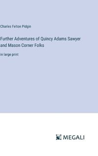 Cover image for Further Adventures of Quincy Adams Sawyer and Mason Corner Folks