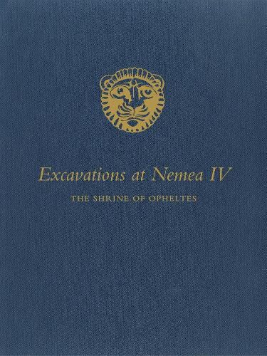 Excavations at Nemea IV: The Shrine of Opheltes