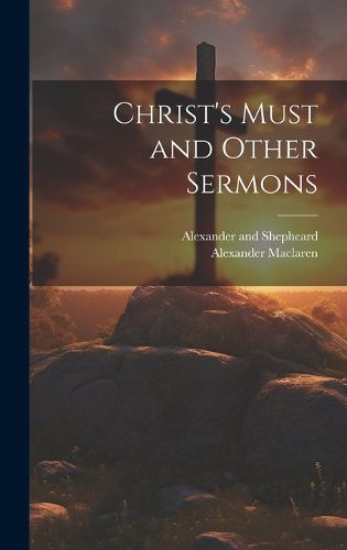 Cover image for Christ's Must and Other Sermons
