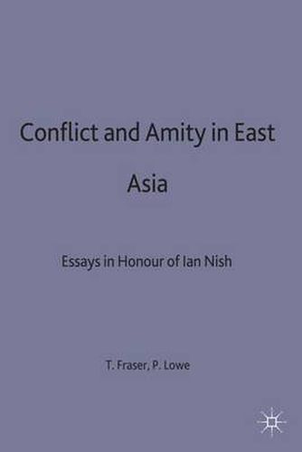 Conflict and Amity in East Asia: Essays in Honour of Ian Nish