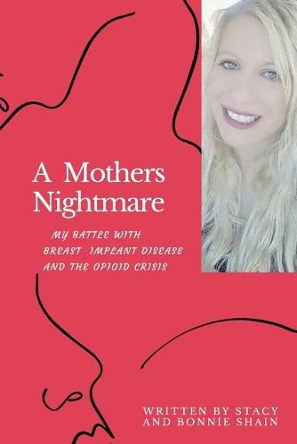 Cover image for A Mother's Nightmare: My Battle With Breast Implant IIllness And The Opioid Crisis