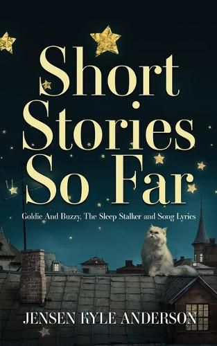 Short Stories So Far: Goldie And Buzzy, The Sleep Stalker and Song Lyrics