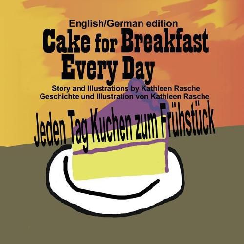 Cover image for Cake for Breakfast Every Day - English/German edition