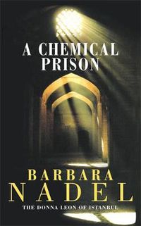 Cover image for A Chemical Prison (Inspector Ikmen Mystery 2): An unputdownable Istanbul-based murder mystery