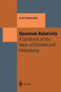 Cover image for Quantum Relativity: A Synthesis of the Ideas of Einstein and Heisenberg