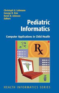 Cover image for Pediatric Informatics: Computer Applications in Child Health