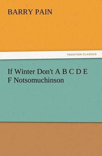 Cover image for If Winter Don't A B C D E F Notsomuchinson