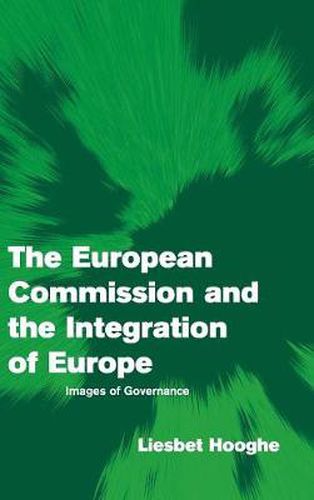 Cover image for The European Commission and the Integration of Europe: Images of Governance