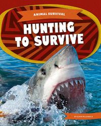 Cover image for Animal Survival: Hunting to Survive