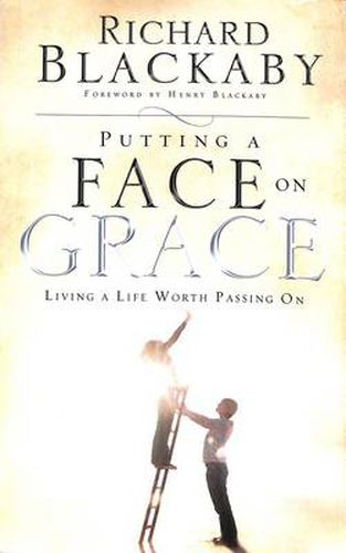 Putting a Face on Grace: Living a Life Worth Passing On