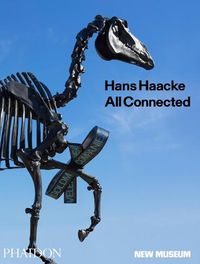Cover image for Hans Haacke: All Connected, Published in Association with the New Museum