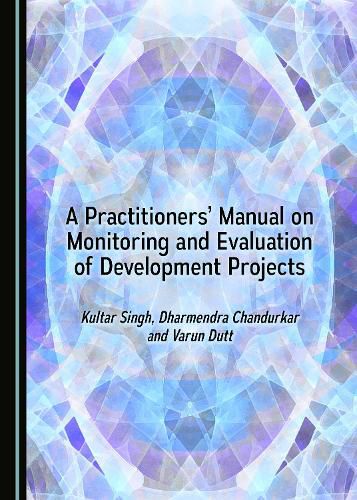 Cover image for A Practitioners' Manual on Monitoring and Evaluation of Development Projects