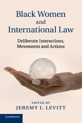 Cover image for Black Women and International Law: Deliberate Interactions, Movements and Actions