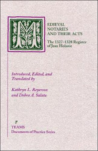 Cover image for Medieval Notaries and Their Acts: The 1327-1328 Register of Jean Holanie