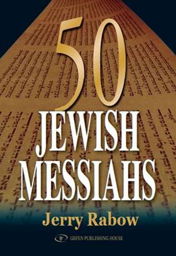 Cover image for 50 Jewish Messiahs: The Untold Life Stories of 50 Jewish Messiahs Since Jesus & How They Changed the Jewish, Christian & Muslim Worlds