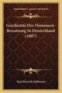 Cover image for Geschichte Der Domainen-Benutzung in Deutschland (1807)