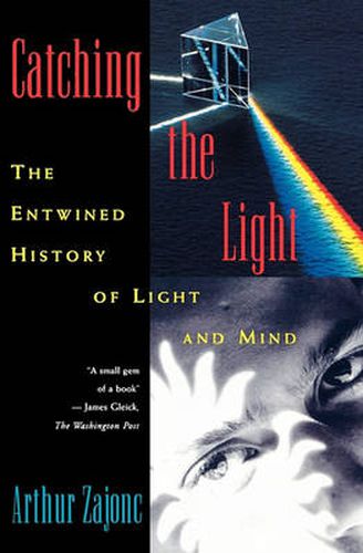 Cover image for Catching the Light: The Entwined History of Light and Mind