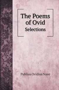 Cover image for The Poems of Ovid: Selections