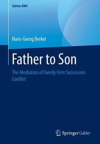 Cover image for Father to Son: The Mediation of Family Firm Succession Conflict