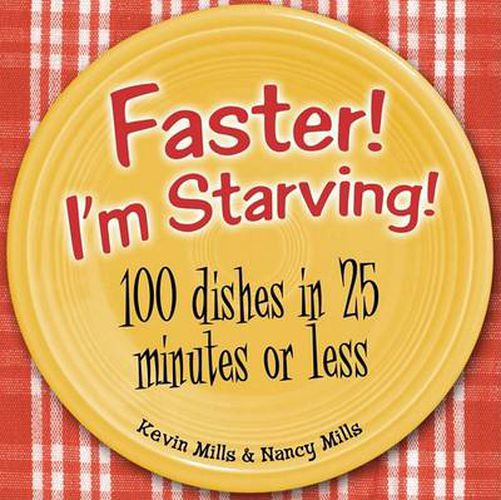 Cover image for Faster, I'm Starving: 100 Dishes in 25 Minutes or Less