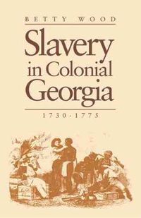 Cover image for Slavery in Colonial Georgia, 1730-1775